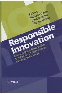 Responsible Innovation: Managing the Responsible Emergence of Science and Innovation in Society