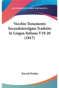 Vecchio Testamento Secondolavolgata Tradotto in Lingua Italiana V19-20 (1817)