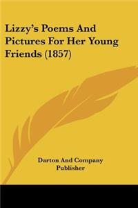 Lizzy's Poems And Pictures For Her Young Friends (1857)