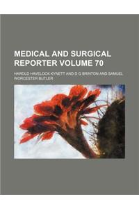 Medical and Surgical Reporter Volume 70