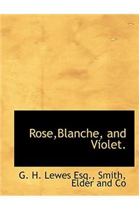 Rose, Blanche, and Violet.