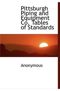 Pittsburgh Piping and Equipment Co. Tables of Standards