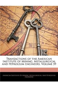 Transactions of the American Institute of Mining, Metallurgical and Petroleum Engineers, Volume 59