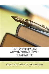 Philosophy: An Autobiographical Fragment