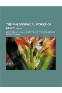 The Philosophical Works of Leibnitz