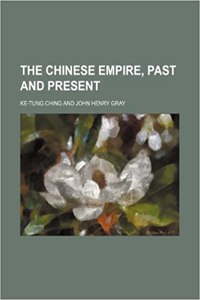 The Chinese Empire, Past and Present