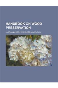 Handbook on Wood Preservation