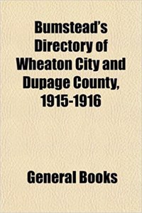 Bumstead's Directory of Wheaton City and Dupage County, 1915-1916