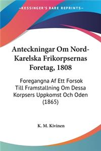 Anteckningar Om Nord-Karelska Frikorpsernas Foretag, 1808