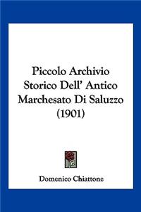 Piccolo Archivio Storico Dell' Antico Marchesato Di Saluzzo (1901)