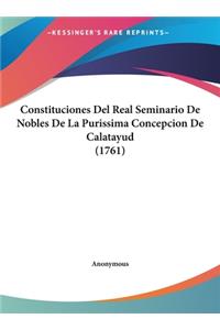 Constituciones del Real Seminario de Nobles de La Purissima Concepcion de Calatayud (1761)