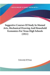 Suggestive Courses of Study in Manual Arts, Mechanical Drawing and Household Economics for Texas High Schools (1911)