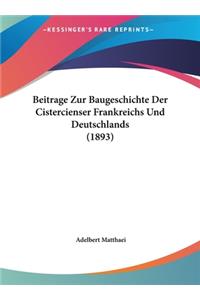 Beitrage Zur Baugeschichte Der Cistercienser Frankreichs Und Deutschlands (1893)