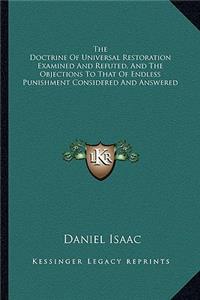 Doctrine of Universal Restoration Examined and Refuted, and the Objections to That of Endless Punishment Considered and Answered