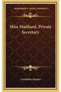Miss Maitland, Private Secretary