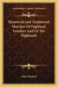 Historical and Traditional Sketches of Highland Families and of the Highlands
