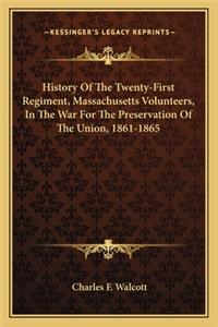 History Of The Twenty-First Regiment, Massachusetts Volunteers, In The War For The Preservation Of The Union, 1861-1865