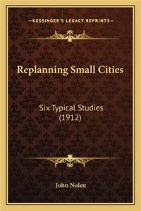 Replanning Small Cities