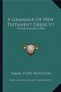 A Grammar Of New Testament Greek V1