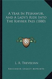 A Year In Peshawur, And A Lady's Ride Into The Khyber Pass (1880)