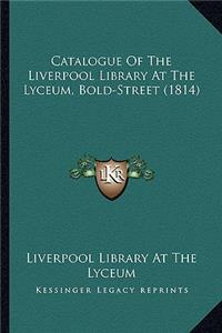 Catalogue of the Liverpool Library at the Lyceum, Bold-Street (1814)