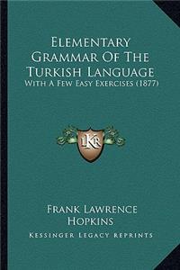 Elementary Grammar of the Turkish Language