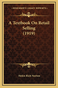 Textbook On Retail Selling (1919)