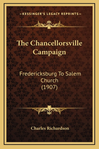 Chancellorsville Campaign: Fredericksburg To Salem Church (1907)