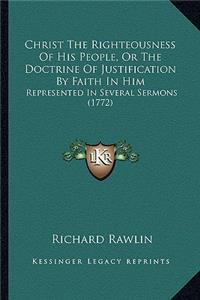 Christ The Righteousness Of His People, Or The Doctrine Of Justification By Faith In Him