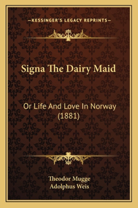 Signa The Dairy Maid: Or Life And Love In Norway (1881)