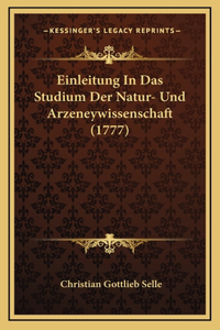 Einleitung In Das Studium Der Natur- Und Arzeneywissenschaft (1777)