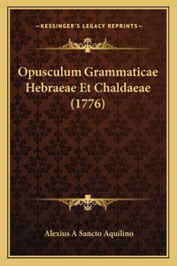 Opusculum Grammaticae Hebraeae Et Chaldaeae (1776)