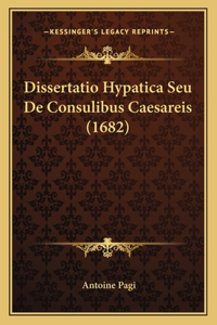 Dissertatio Hypatica Seu De Consulibus Caesareis (1682)