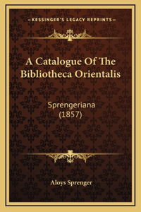 A Catalogue Of The Bibliotheca Orientalis