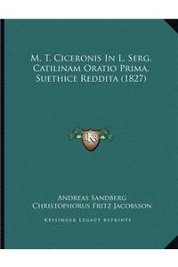 M. T. Ciceronis In L. Serg. Catilinam Oratio Prima, Suethice Reddita (1827)
