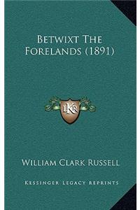 Betwixt The Forelands (1891)