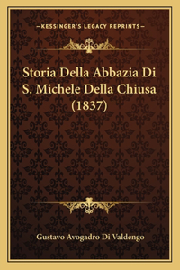 Storia Della Abbazia Di S. Michele Della Chiusa (1837)