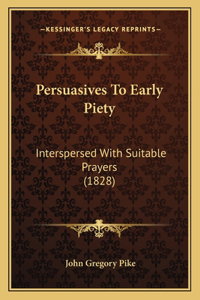 Persuasives To Early Piety