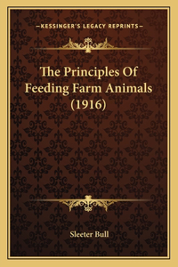 Principles Of Feeding Farm Animals (1916)