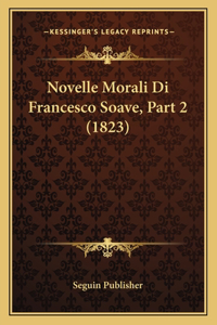 Novelle Morali Di Francesco Soave, Part 2 (1823)
