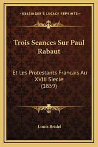 Trois Seances Sur Paul Rabaut