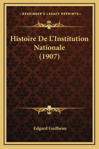 Histoire De L'Institution Nationale (1907)