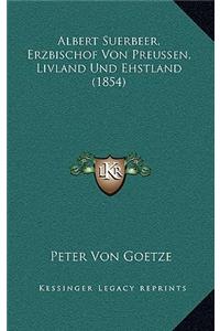 Albert Suerbeer, Erzbischof Von Preussen, Livland Und Ehstland (1854)