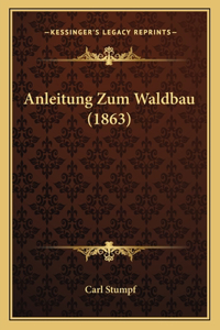 Anleitung Zum Waldbau (1863)