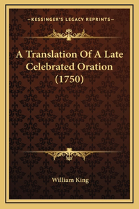 A Translation Of A Late Celebrated Oration (1750)