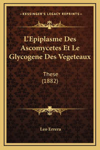 L'Epiplasme Des Ascomycetes Et Le Glycogene Des Vegeteaux