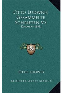 Otto Ludwigs Gesammelte Schriften V3