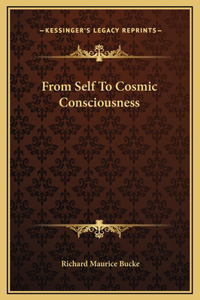 From Self To Cosmic Consciousness