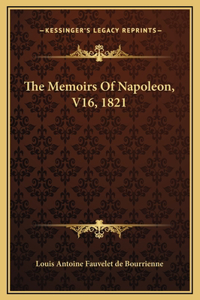 The Memoirs Of Napoleon, V16, 1821