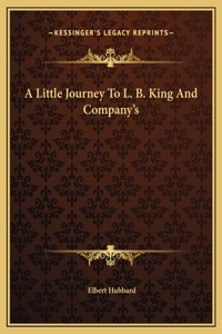A Little Journey To L. B. King And Company's